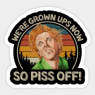 Drop Dead Fred We're Grown Ups Now So Piss Off Sticker